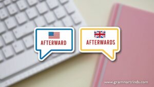 Afterward vs Afterwards