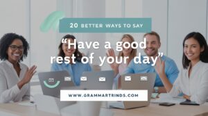 Have a Good Rest of Your Day